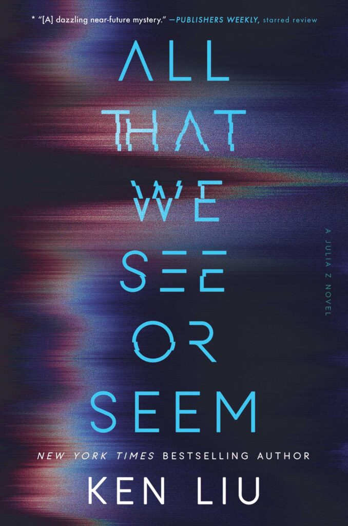 cover All That We See or Seem by Ken Liu