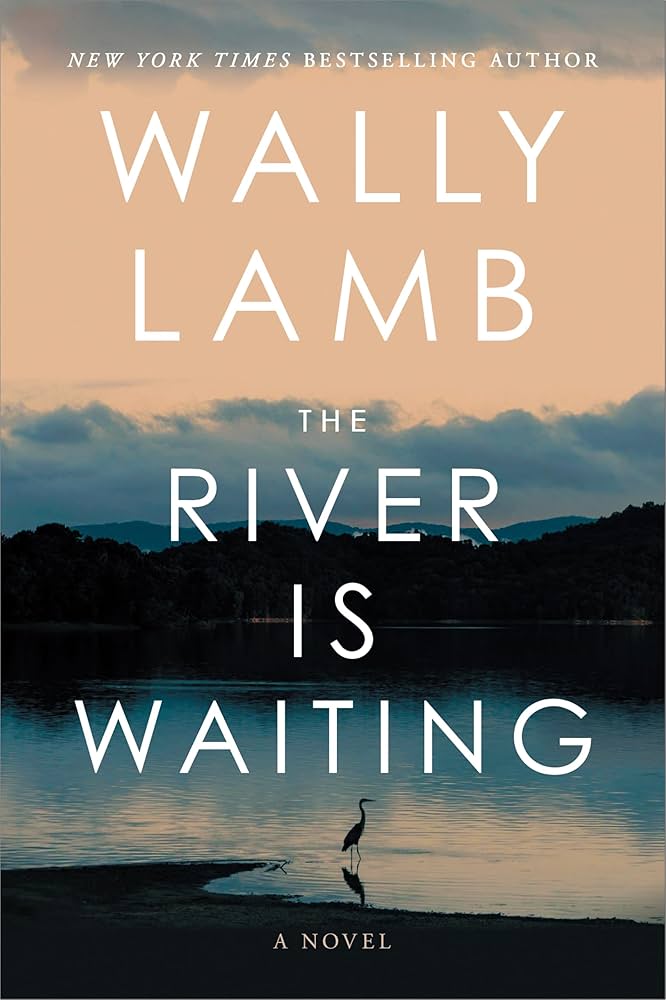 The River Is Waiting by Wally Lamb cover - March reading list